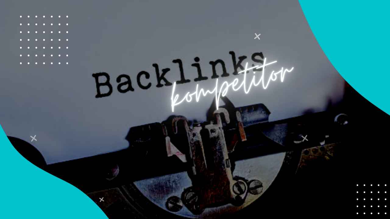 cara mengetahui backlink kompetitor