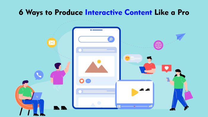 Interactive Content Where Your Audience Is the Main Hero Interactive Content Where Your Audience Is the Main Hero